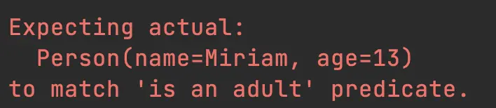 Mensaje de test fallando: "Expecting actual: Person(name=Miriam, age=13), to match 'is an adult' predicate